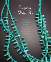 Maxinee Mcbrinn - Turquoise, Water, Sky: Meaning and Beauty in Southwest Native Arts - 9780890136041 - V9780890136041