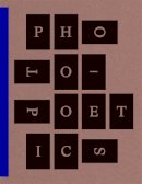 Jennifer Blessing - Photo-Poetics: An Anthology - 9780892075218 - V9780892075218