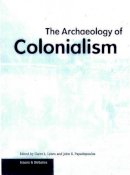 . Lyons - The Archaeology of Colonialism (Issues & debates) (Getty Publications –) - 9780892366354 - V9780892366354