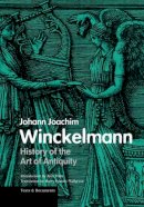 Winckelmann, Johann - History of the Art of Antiquity (Texts & Documents) - 9780892366682 - V9780892366682
