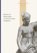 . Grossman - History of Restoration of Ancient Stone Sculptures - 9780892367238 - V9780892367238