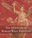 . Pappalardo - The Splendor of Roman Wall Painting - 9780892369584 - V9780892369584
