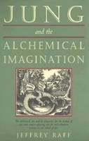Jeffrey Raff - Jung and the Alchemical Imagination (Jung on the Hudson Book Series) - 9780892540457 - V9780892540457