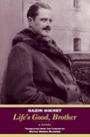 Nazim Hikmet - Life's Good, Brother - A Novel - 9780892554188 - V9780892554188