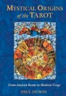 Huson, Paul - Mystical Origins of the Tarot - 9780892811908 - V9780892811908