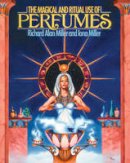 Richard Alan Miller - The Magical and Ritual Use of Perfumes - 9780892812103 - V9780892812103