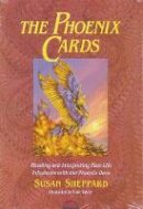 Sheppard, Susan - The Phoenix Cards. Reading and Interpreting Past-life Influences with the Phoenix Deck.  - 9780892813100 - V9780892813100