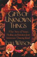 Lyall Watson - Gifts of Unknown Things - 9780892813537 - V9780892813537