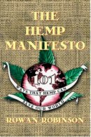 Rowan Robinson - The Hemp Manifesto. 108 Ways That Hemp Can Save Our World.  - 9780892817283 - V9780892817283