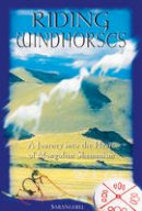 Sarangerel Odigan - Riding Windhorses: A Journey into the Heart of Mongolian Shamanism - 9780892818082 - V9780892818082