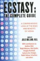  - Ecstasy : The Complete Guide : A Comprehensive Look at the Risks and Benefits of MDMA - 9780892818570 - V9780892818570