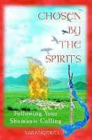 Sarangerel - Chosen by the Spirits: Following Your Shamanic Calling - 9780892818617 - V9780892818617