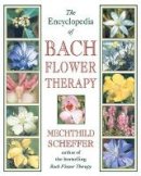 Scheffer, Mechthild - The Encyclopedia of Bach Flower Therapy - 9780892819416 - V9780892819416