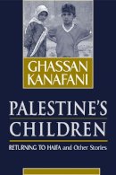 Ghassan Kanafani - Palestine's Children: Returning to Haifa & Other Stories - 9780894108907 - V9780894108907