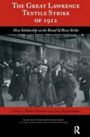 Robert Forrant - The Great Lawrence Textile Strike of 1912: New Scholarship on the Bread & Roses Strike (Work, Health and Environment) - 9780895038623 - V9780895038623