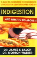 James Balch - Indigestion and What to Do About It (Dr. Morton Walker Health Book S) - 9780895297921 - KHS0067497