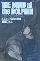 John Cunningham Lilly - The Mind of the Dolphin: A Nonhuman Intelligence (Consciousness Classics) - 9780895561190 - V9780895561190