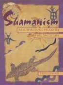 Thomas Cowan - Shamanism As a Spiritual Practice for Daily Life - 9780895948380 - V9780895948380