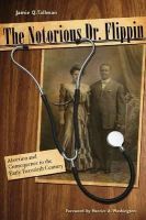 Jamie Q. Tallman - The Notorious Dr. Flippin: Abortion and Consequence in the Early Twentieth Century - 9780896726758 - V9780896726758
