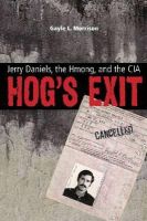 Gayle L. Morrison - Hog’s Exit: Jerry Daniels, the Hmong and the CIA - 9780896727922 - V9780896727922