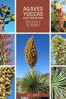 Jon L. Hawker - Agaves, Yuccas, and their Kin: Seven genera of the Southwest - 9780896729391 - V9780896729391