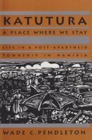 Wade C. Pendleton - Katutura: A Place Where We Stay: Life in a Post-Apartheid Township in Namibia - 9780896801882 - V9780896801882