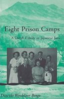 Dieuwke Wendelaar Bonga - Eight Prison Camps: A Dutch Family in Japanese Java - 9780896801912 - V9780896801912