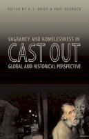 A.l. Beier - Cast Out: Vagrancy and Homelessness in Global and Historical Perspective - 9780896802629 - V9780896802629