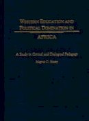 Magnus O. Bassey - Western Education and Political Domination in Africa: A Study in Critical and Dialogical Pedagogy - 9780897896221 - V9780897896221
