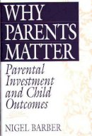 Nigel Barber - Why Parents Matter - 9780897897259 - V9780897897259
