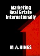 M. A. Hines - Marketing Real Estate Internationally - 9780899302058 - V9780899302058