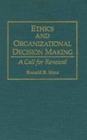 Ronald R. Sims - Ethics and Organizational Decision Making - 9780899308609 - V9780899308609
