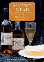 Bryan Acton - Making Mead: A Complete Guide to the Making of Sweet and Dry Mead, Melomel, Metheglin, Hippocras, Pyment and Cyser - 9780900841071 - V9780900841071