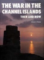 Winston G Ramsey - The War in the Channel Islands Then and Now (After the Battle) - 9780900913228 - V9780900913228