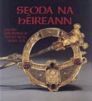 Michael Ryan (Ed.) - Seoda na hEireann Irish Language edition in slipcaseTreasures of Ireland: Irish Art, 3000 B.C.-1500 A.D. - 9780901714473 - KEX0301339