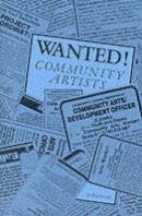 Rod Brooks - Wanted! Community Artists: Summary of Principles and Practices for Running Training Schemes for Community Artists - 9780903319393 - V9780903319393