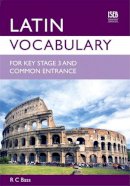 R. C. Bass - Latin Vocabulary for Key Stage 3 and Common Entrance - 9780903627665 - V9780903627665