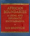  - African Boundaries: A Legal and Diplomatic Encyclopaedia - 9780903983877 - V9780903983877