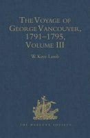 W.kaye Lamb - The Voyage of George Vancouver 1791-195 Volume III (2nd Series 165) - 9780904180190 - V9780904180190