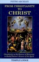 Pietro Archiati - From Christianity to Christ - 9780904693836 - V9780904693836