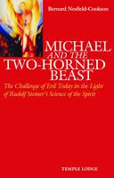 Bernard Nes Cookson - Michael and the Two-Horned Beast: The Challenge of Evil Today in the Light of Rudolf Steiner's Science of the Spirit - 9780904693980 - V9780904693980