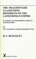 R.c. Blockley - Fragmentary Classicizing Historians of the Later Roman Empire - 9780905205496 - V9780905205496