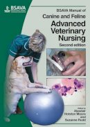 Alasdair Hots Moore - BSAVA Manual of Canine and Feline Advanced Veterinary Nursing - 9780905214924 - V9780905214924