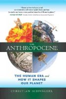 Christian Schwägerl - The Anthropocene: The Human Era and How It Shapes Our Planet - 9780907791546 - V9780907791546