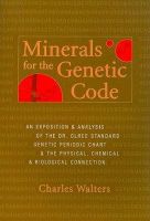 Charles Walters - Minerals for the Genetic Code: An Exposition & Anaylsis of the Dr. Olree Standard Genetic Periodic Chart & the Physical, Chemical & Biological Connection - 9780911311853 - V9780911311853