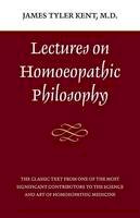 James Tyler Kent - Lectures on Homeopathic Philosophy - 9780913028612 - V9780913028612