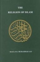 Maulana Muhammad Ali - The Religion of Islam - 9780913321324 - V9780913321324