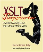 David James Kelly - XSLT Jumpstarter: Level the Learning Curve and Put Your XML to Work - 9780913465035 - V9780913465035