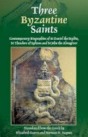 Dawes - Three Byzantine Saints: Contemporary Biographies of St. Daniel the Stylite, St. Theodore of Sykeon, and St. John the Almsgiver - 9780913836446 - V9780913836446