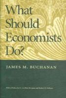 James M. Buchanan - What Should Economists Do? - 9780913966655 - V9780913966655